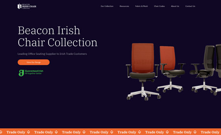 Beacon: The Beacon Office Website was designed for a new business in Ireland. This website was designed and developed to act as an online catalogue for customers to view the Beacon Office Chair Collection and their accessories. This website is completely responsive to all devices and a custom dashboard was created for the team at Beacon Office to easily update and add new products as needed. 