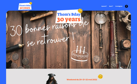 Thom's Bday: Site web pour un anniversaire sur le thème "pirates"

- site web classique "défilement"
- formulaire de contact et réservation avec paiements
- site web mobile
- thématique pirates