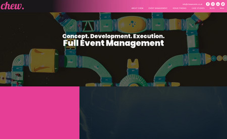 Chew Events: Chew Events is a global events company who work with some of the world's leading brands. Chew came to us looking for a captivating website full of personality.

Using our photography, video and design skills, we did just that.