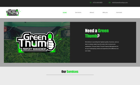 Green Thumb Property: Thiink Media Graphics is proud to have collaborated with Green Thumb Property Management in designing their comprehensive website. Our expertise in digital innovation was instrumental in creating a platform that effectively showcases the wide array of landscaping services offered by Green Thumb, including lawn mowing, yard cleanup, grass installation, weed control, landscape design, and tree and bush trimming. The website, greenthumbga.com, is tailored to convey the company’s commitment to quality, showcasing their professionalism and creative landscaping solutions. This project highlights our ability to create functional, visually appealing websites that encapsulate the essence of our clients' services, elevating their online presence and customer engagement.