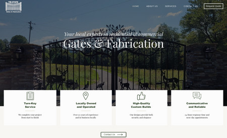 Tri-State Gates: This was a new site build for a company providing custom gates and fabrications. The client's goal was to have a simple but elegant site with great user experience that showcases photos of their custom work.