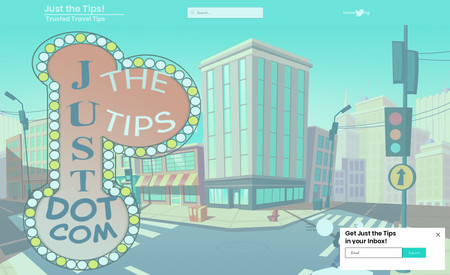 Just The Tips!: Just The Tips! is the online blog for a fictitious travel expert that just so happens to have real industry insight.

Triad produced the landing page and blog integration for Just the Tips! dot com.

