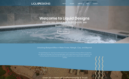 Liquid Designs: Photo heavy service website with fun branding elements throughout the website to support their brand identity as a custom pool builder. System integrations with buildertrend and wix marketing solutions, such as google ads and local marketing.
