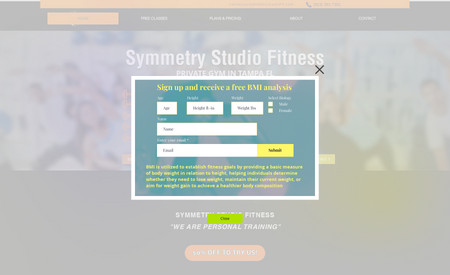 Symmetry Studio Fit: Homepage Site Optimization (SEO) + Designed Email Popup 
Redesigned the entire homepage to highlight training services offered and the private gym. We will check back after 90 days to see how the site optimization has done for leads. 

Designed a popup offering site users a free BMI report if they add their email. 