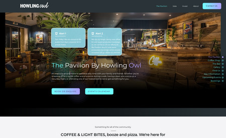 Howling Owl: They needed to revamp their website and organize their services. The 2 products are Events Production and a lovely coffee shop in Godalming, UK. They needed to integrate an external booking engine (DesignMyNigth) We integrated this booking system by API and built an alert web application so they could alert their customers of new events in the coffee shop. 