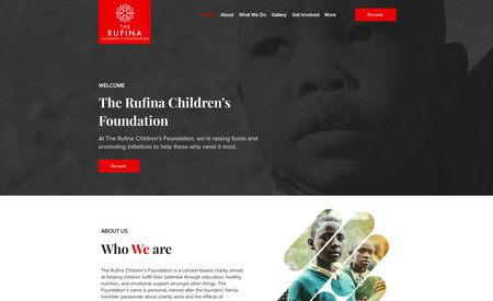 The Rufina Children’: The Rufina Children’s Foundation is a London-based charity aimed at helping children fulfill their potential through education, healthy nutrition, and emotional support amongst other things. 

We helped them redesign there old website into this stunning website . They have also confirmed that they have seen a huge increase in donations after the redesign.