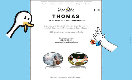 Thomas Oika Oika Belgique: Démonstration de jeux à domicile et ventes par correspondance.

- site web classique
- site web mobile
- page catalogues
- page contact