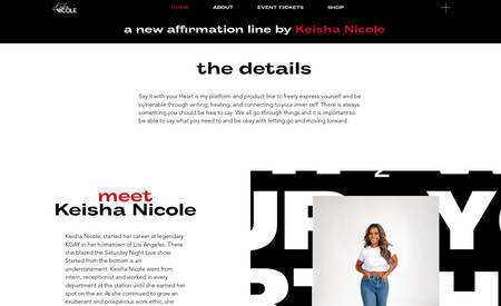 Keisha Nicole: expression.

The Challenge:
Keisha wanted a website that serves as an extension of her affirmation line and her mission to empower young women. The design needed to be as vibrant and impactful as her message, while also offering a seamless shopping experience for her affirmation products.

Our Solution:
We created a website that embodies the essence of "Say It With Your Heart." The design is clean yet vibrant, making it easy for visitors to connect with Keisha's message, learn more about her journey, and shop for affirmation products that resonate with them.

The Result:
A website that not only amplifies Keisha's voice but also serves as a sanctuary for anyone looking to be more vulnerable, express themselves freely, and move forward in their healing journey. Whether you're here to shop for affirmation decks or simply soak in the empowering content, "Say It With Your Heart" offers a heart-centered experience.

