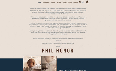 Born Into Foster Care: Phil Honor approached us seeking assistance in promoting his upcoming book, 'Born into Foster Care,' and generating pre-orders. Our team collaborated with Phil to create a brand identity for his book that effectively conveyed its message and resonated with potential readers.

We began by selecting a color palette and font combination that would capture the book's tone and connect with its target audience. Using a sitemap, we mapped out the structure of the promotional materials, including key pages and their connections.

We then created a wireframe to visualize the layout and content of each promotional piece. With the wireframe as our guide, we designed a variety of marketing materials, including social media graphics, email campaigns, and print advertisements.

Our team also assisted Phil in copywriting all of the content for the promotional materials, using his personal experiences and story to connect with readers and generate interest in the book. We designed a pre-order form that made it easy for potential readers to reserve their copy of the book before its official release date.

To ensure compliance and provide transparency, we also designed policy pages covering topics such as shipping, refunds, and privacy. Ultimately, our efforts resulted in a successful promotional campaign that generated pre-orders and effectively conveyed Phil Honor's powerful message through 'Born into Foster Care'.