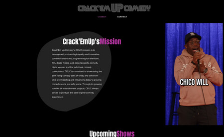 Crack'Em Up 2023: This website was designed to sell tickets and inform attendees of upcoming shows and projects.  Basic SEO for the site to populate among their target audience in search engines.