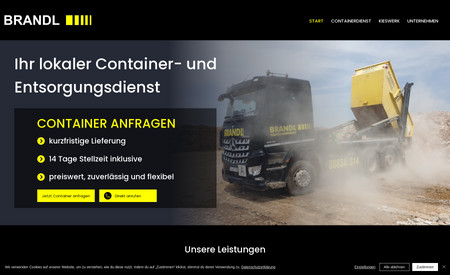 Brandl Container: Für Herrn Brandl durfte ich eine Website für Seinen Containerdienst und sein Kieswerk umsetzen. Besonders wichtig war ihm eine schnelle und einfache Kontaktmöglichkeit zum Anfragen von Containergrössen. 