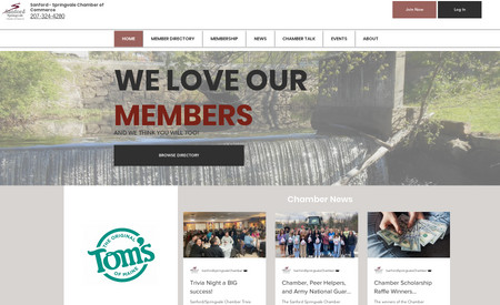 Sanford Springvale Chamber of Commerce: A membership driven, non-profit organization. This site includes integration of membership management software, blog, newsletter, event calendar, and more! Like all of our non-profit sites, we provide ongoing support as needed. Over 300 members use this site regularly.