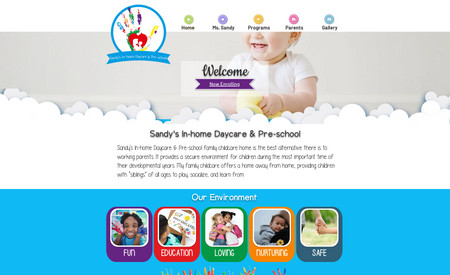 Sandy's In Home Daycare: Ms. Sandy wanted a fun and inviting daycare website to draw parents in, with the goal up filling up all of her open spots she had within her daycare. Within a month of going live with her website, she reported her daycare was completely full!